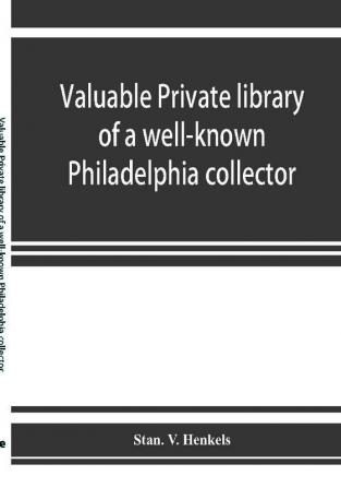 Valuable private library of a well-known Philadelphia collector embracing rare and scarce Americana American and historic bibles American prayer books