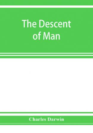 The descent of man and selection in relation to sex