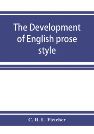 The development of English prose style