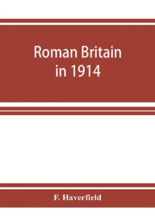 Roman Britain in 1914