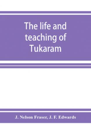 The Life And Teaching Of TukāRāM