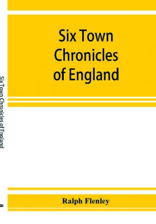 Six town chronicles of England