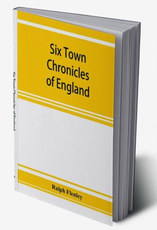 Six town chronicles of England