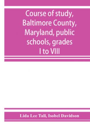 Course of study Baltimore County Maryland public schools grades I to VIII