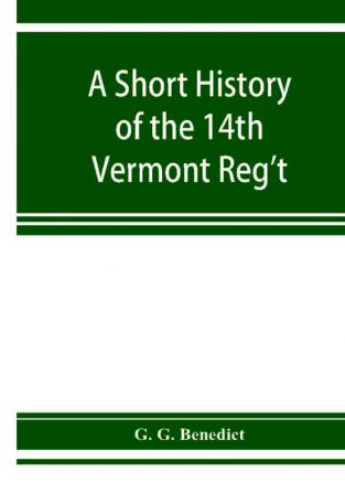 A short history of the 14th Vermont Reg't