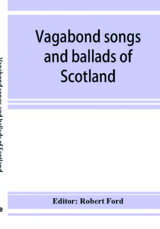 Vagabond songs and ballads of Scotland with many old and familiar melodies