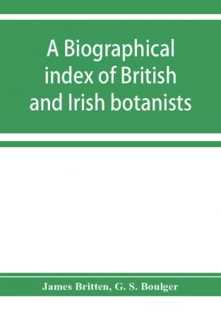 A biographical index of British and Irish botanists