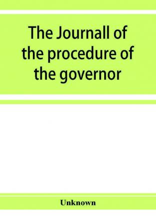 The journall of the procedure of the governor and Councill of the province of East New Jersey