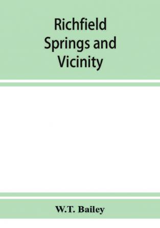 Richfield Springs and vicinity. Historical biographical and descriptive