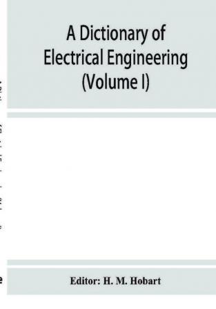 A dictionary of electrical engineering (Volume I)