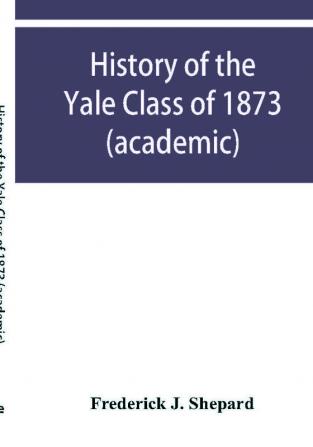 History of the Yale Class of 1873 (academic)