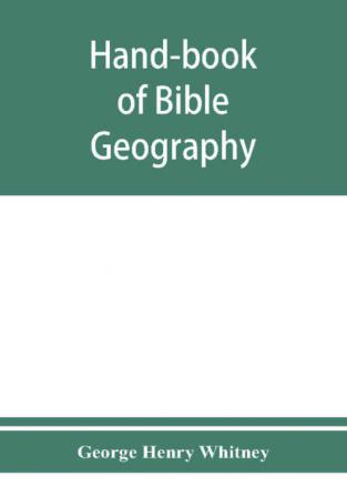 Hand-book of Bible geography