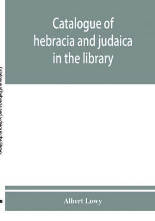 Catalogue of hebracia and judaica in the library of the Corporation of the city of London