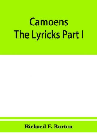 Camoens. The lyricks Part I ; sonnets canzons odes and sextines