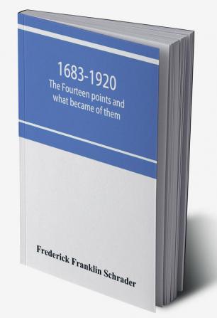 1683-1920; The fourteen points and what became of them--foreign propaganda in the public schools--rewriting the history of the United States--the espionage act and how it worked--illegal and indefensible blockade of the Central powers--1000000 victims