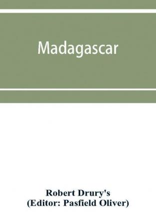 Madagascar: Or Robert Drury'S Journal During Fifteen Years' Captivity On That Island (1890)