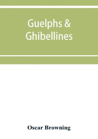 Guelphs & Ghibellines