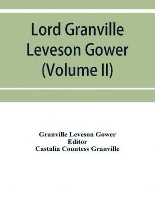 Lord Granville Leveson Gower (first earl Granville)