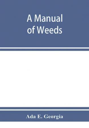 A manual of weeds