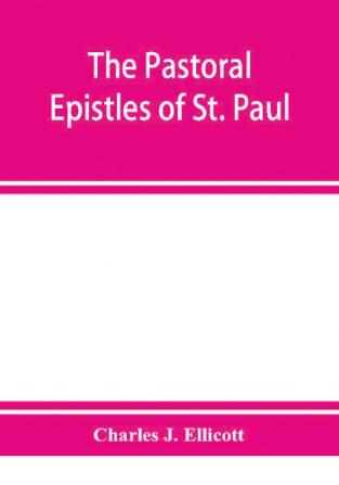 The Pastoral Epistles of St. Paul