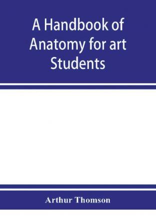 A handbook of anatomy for art students