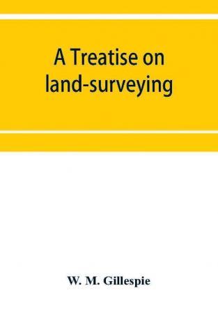 A treatise on land-surveying