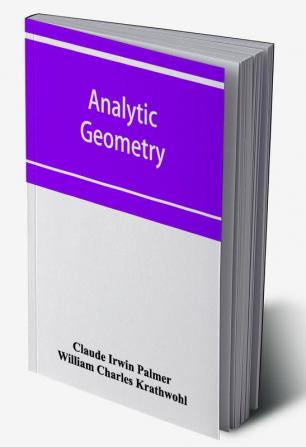 Analytic geometry with introductory chapter on the calculus