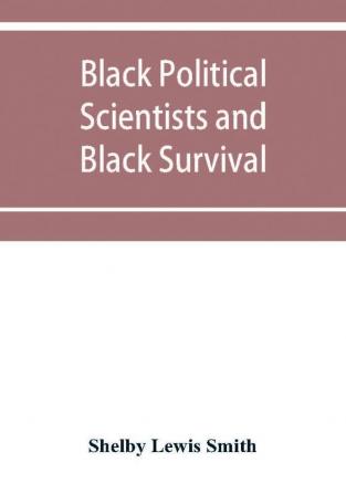 Black Political Scientists and Black Survival