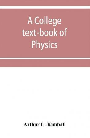 A college text-book of physics