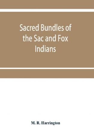 Sacred bundles of the Sac and Fox Indians