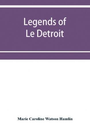 Legends Of Le DéTroit