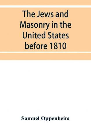 The Jews and Masonry in the United States before 1810