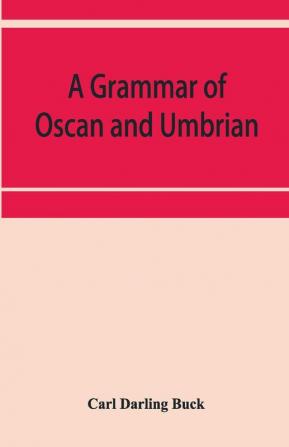 A Grammar Of Oscan And Umbrian With A Collection Of Inscriptions And A Glossary