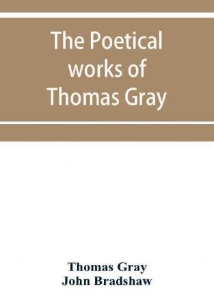 The poetical works of Thomas Gray