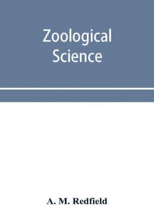 Zoölogical science; or Nature in living forms illustrated by numerous plates. Adapted to elucidate the chart of the animal kingdom