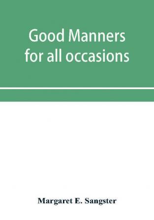 Good manners for all occasions including etiquette of cards wedding announcements and invitations