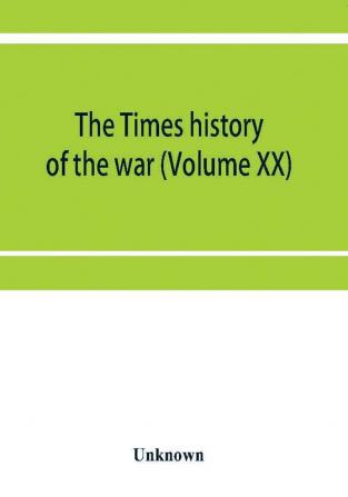 The Times history of the war (Volume XX)