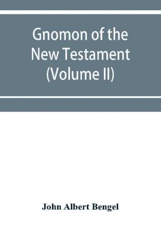 Gnomon of the New Testament (Volume II)