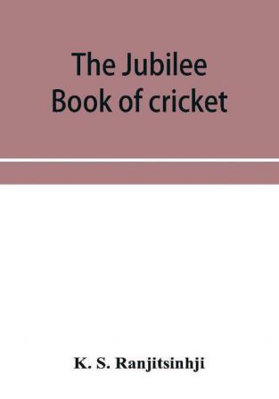 The Jubilee book of cricket