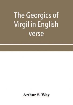 The Georgics of Virgil in English verse