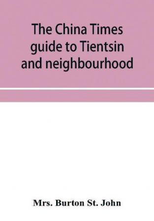 The China Times guide to Tientsin and neighbourhood