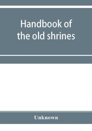 Handbook of the old shrines and temples and their treasures in Japan