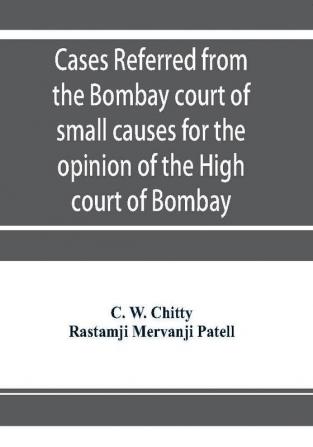 Cases referred from the Bombay court of small causes for the opinion of the High court of Bombay