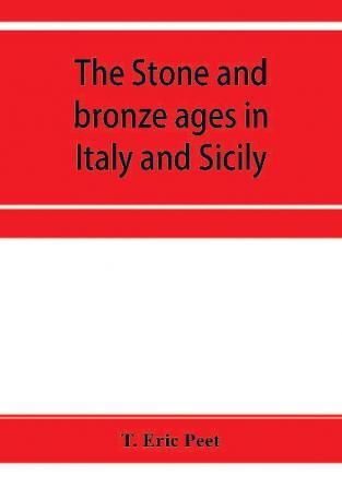 The stone and bronze ages in Italy and Sicily