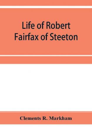 Life of Robert Fairfax of Steeton vice-admiral alderman and member for York A.D. 1666-1725