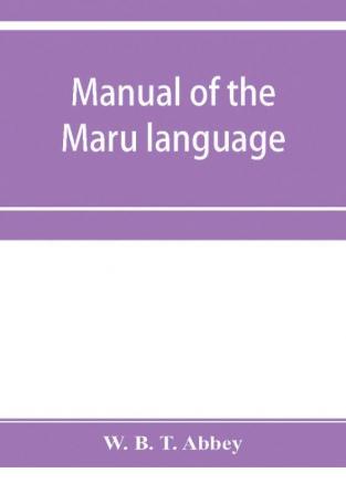 Manual of the Maru language including a vocabulary of over 1000 words