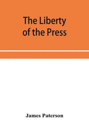 The Liberty of the press speech and public worship. Being Commentaries on the Liberty of the subject and the Laws of England.