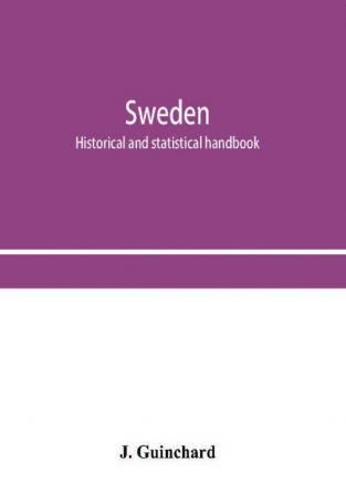 Sweden; historical and statistical handbook