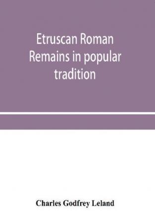 Etruscan Roman remains in popular tradition