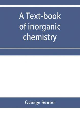 A text-book of inorganic chemistry